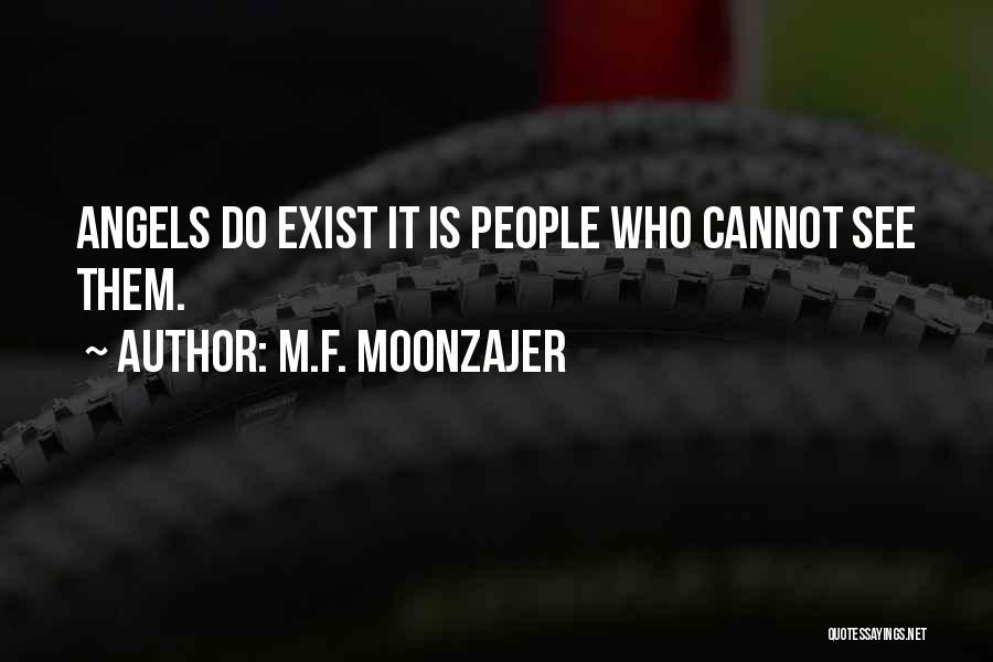 Angels Do Exist Quotes By M.F. Moonzajer