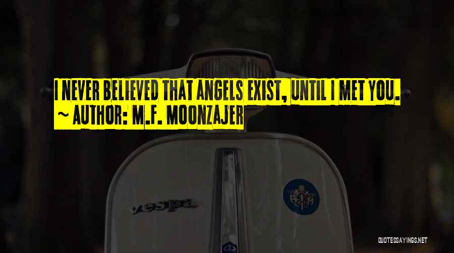 Angels Do Exist Quotes By M.F. Moonzajer