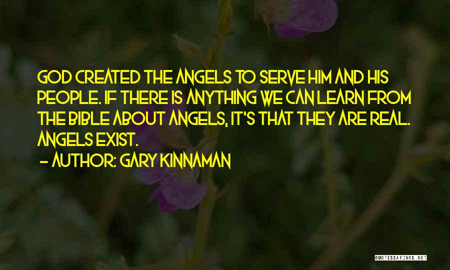 Angels Exist Quotes By Gary Kinnaman
