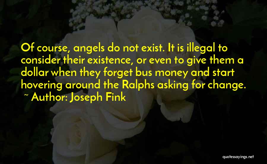 Angels Exist Quotes By Joseph Fink