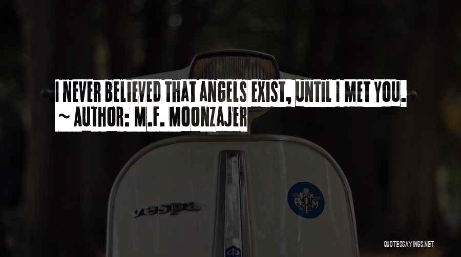 Angels Exist Quotes By M.F. Moonzajer
