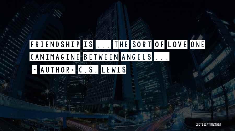 Angels Friendship Quotes By C.S. Lewis