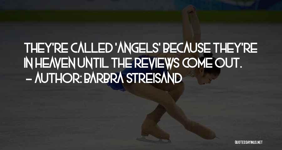 Angels Going To Heaven Quotes By Barbra Streisand