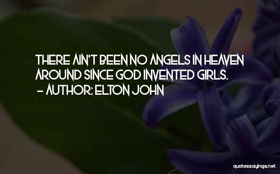 Angels Going To Heaven Quotes By Elton John