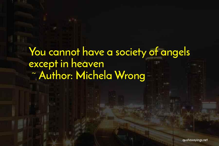 Angels Going To Heaven Quotes By Michela Wrong