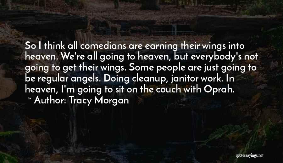 Angels Going To Heaven Quotes By Tracy Morgan