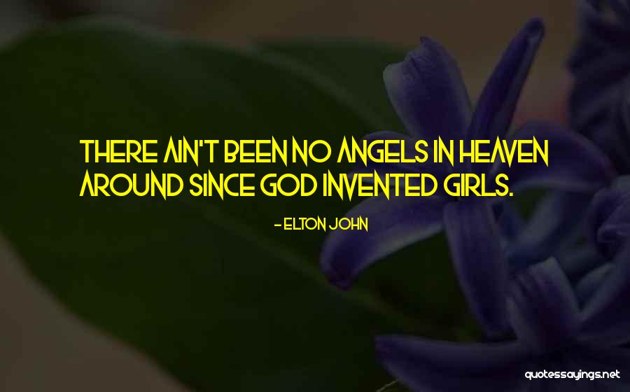 Angels Heaven Quotes By Elton John