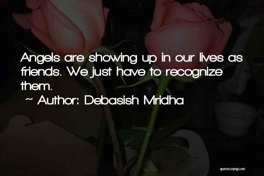 Angels In Our Lives Quotes By Debasish Mridha