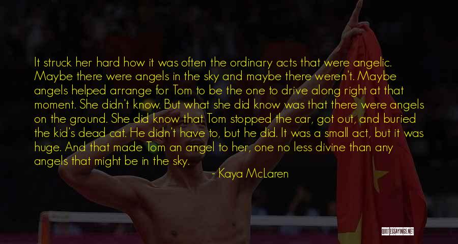 Angels In The Sky Quotes By Kaya McLaren Angels In The Sky Quotes By Kaya McLaren