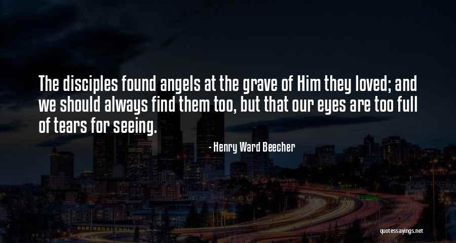 Angels Loved One Quotes By Henry Ward Beecher Angels Loved One Quotes By Henry Ward Beecher