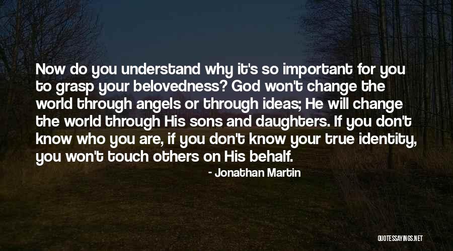 Angels Loved One Quotes By Jonathan Martin Angels Loved One Quotes By Jonathan Martin