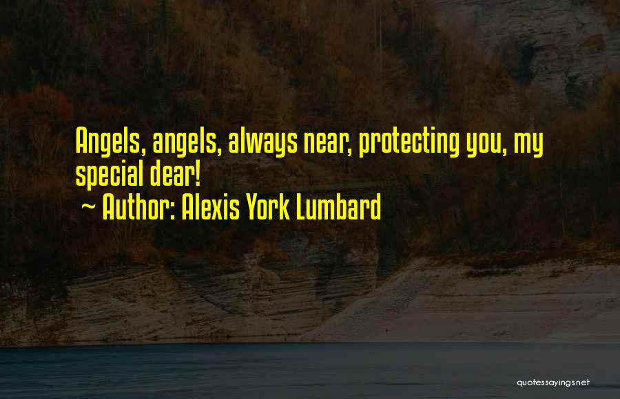 Angels Protecting Us Quotes By Alexis York Lumbard