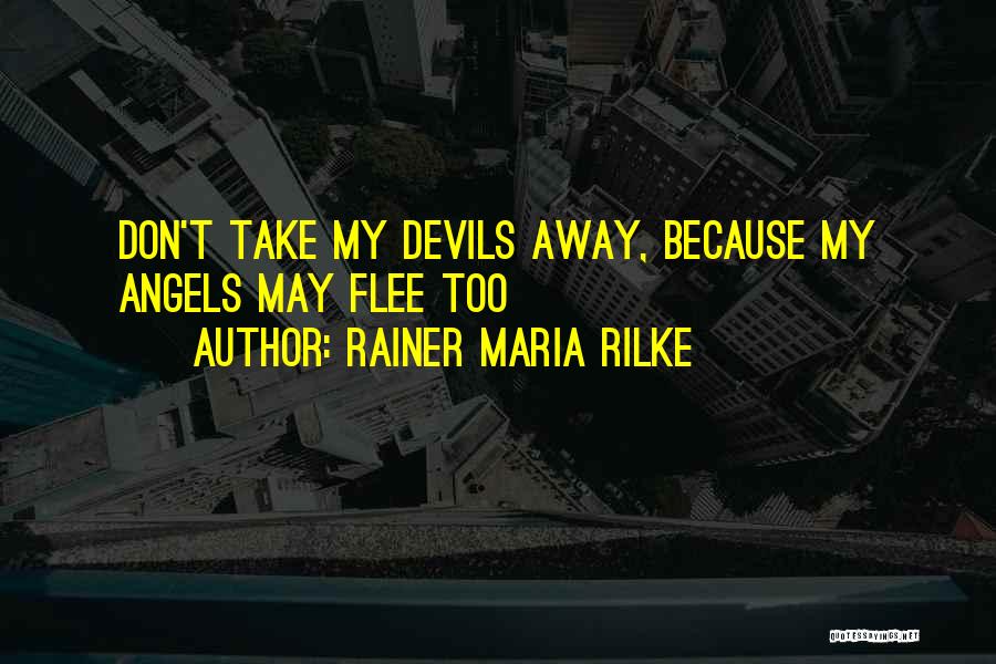 Angels Vs Devils Quotes By Rainer Maria Rilke
