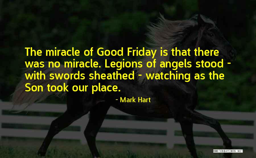 Angels Watching Over Me Quotes By Mark Hart Angels Watching Over Me Quotes By Mark Hart