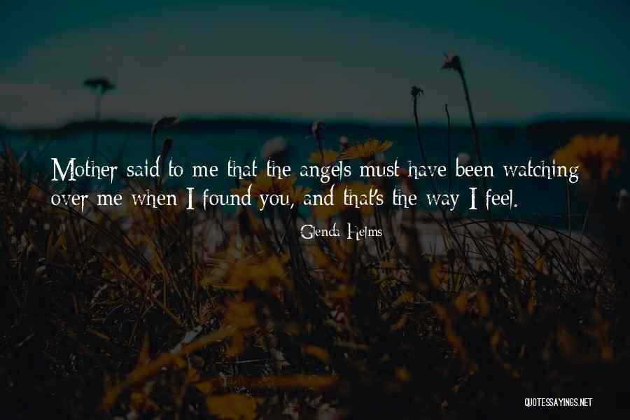 Angels Watching Over Us Quotes By Glenda Helms Angels Watching Over Us Quotes By Glenda Helms