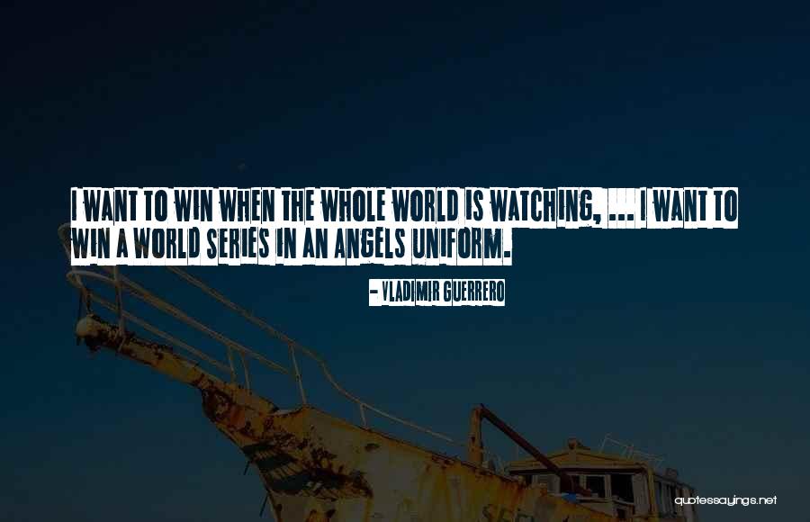 Angels Watching Over Us Quotes By Vladimir Guerrero Angels Watching Over Us Quotes By Vladimir Guerrero