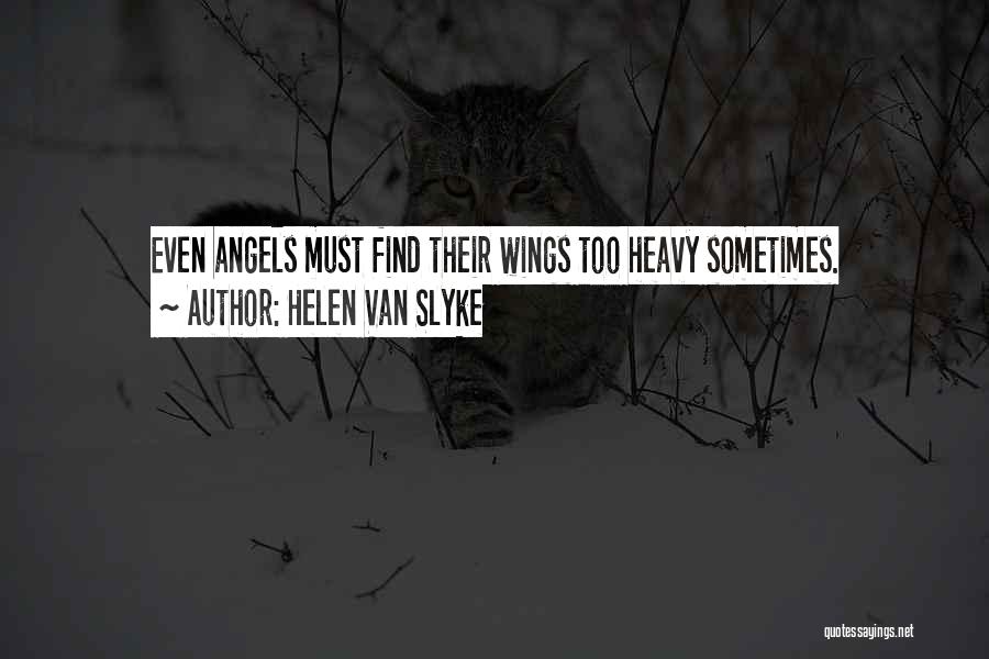 Angels Without Wings Quotes By Helen Van Slyke