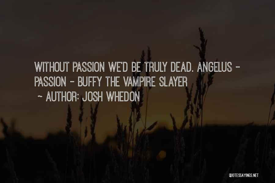 Angelus Quotes By Josh Whedon