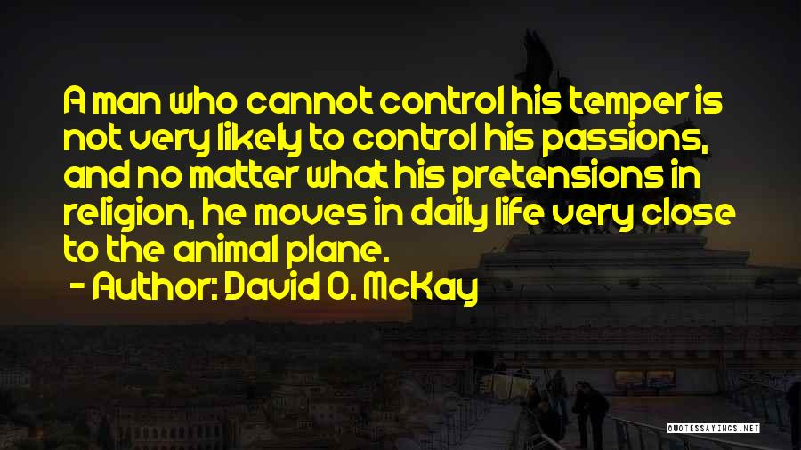 Anger And Control Quotes By David O. McKay