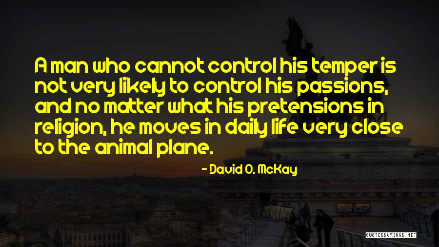 Anger And Control Quotes By David O. McKay