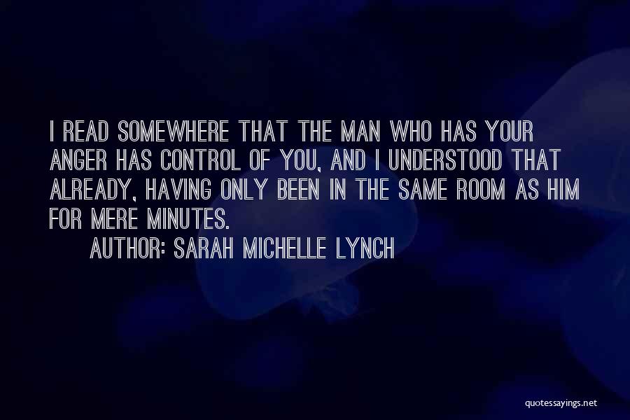 Anger And Control Quotes By Sarah Michelle Lynch
