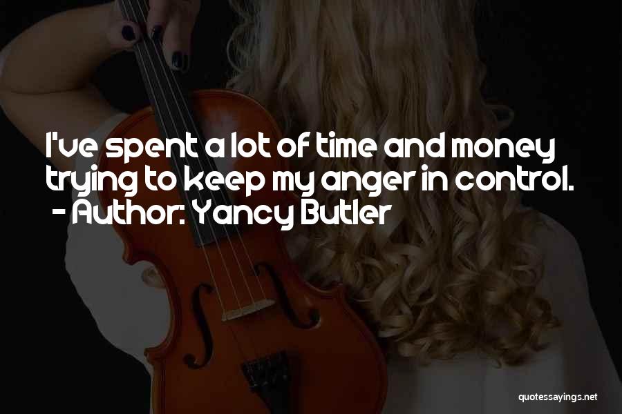 Anger And Control Quotes By Yancy Butler