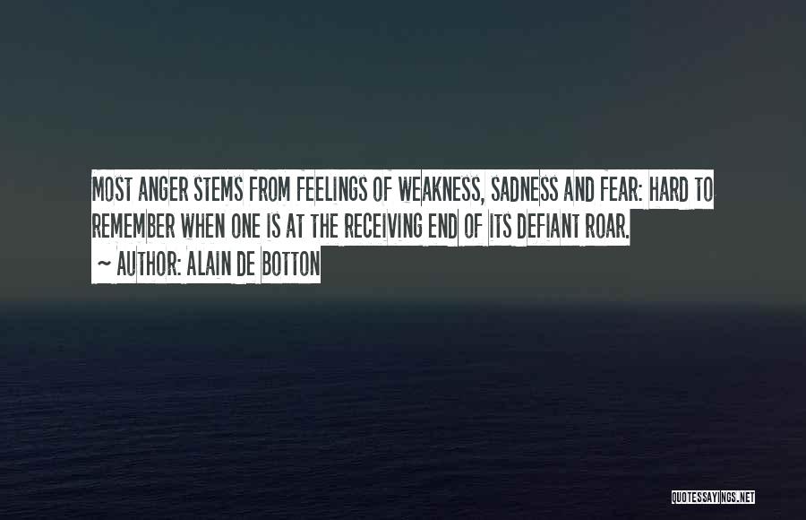 Anger And Fear Quotes By Alain De Botton