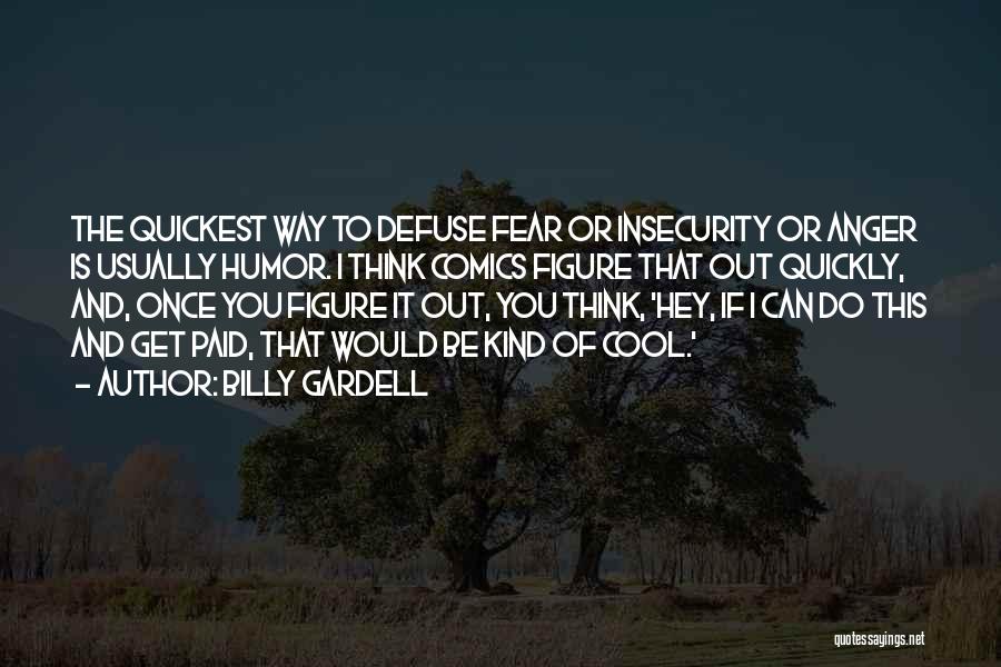 Anger And Fear Quotes By Billy Gardell
