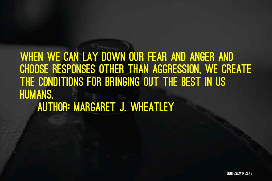 Anger And Fear Quotes By Margaret J. Wheatley