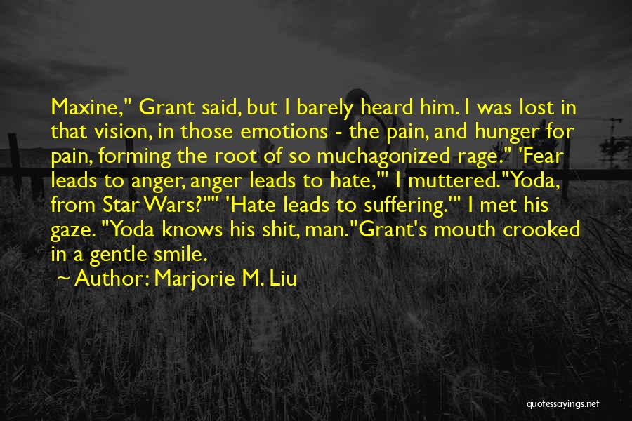 Anger And Fear Quotes By Marjorie M. Liu