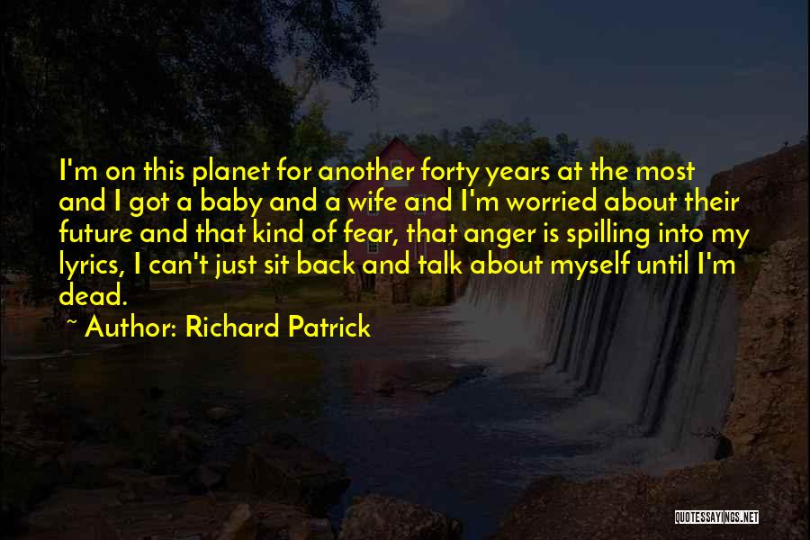 Anger And Fear Quotes By Richard Patrick