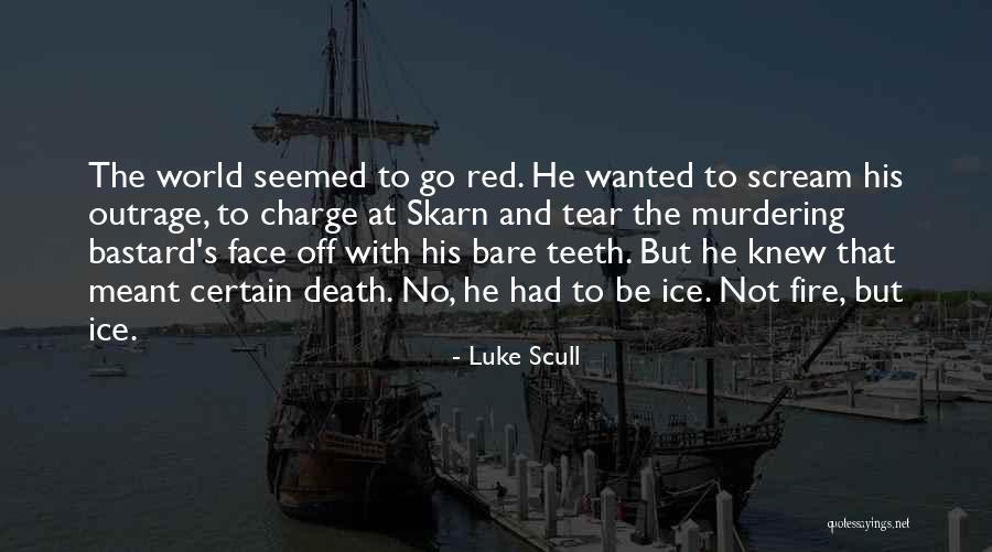 Anger And Fire Quotes By Luke Scull Anger And Fire Quotes By Luke Scull