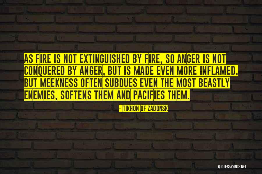 Anger And Fire Quotes By Tikhon Of Zadonsk Anger And Fire Quotes By Tikhon Of Zadonsk