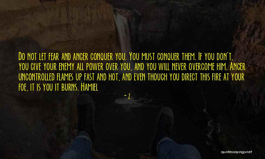 Anger And Fire Quotes By Z Anger And Fire Quotes By Z