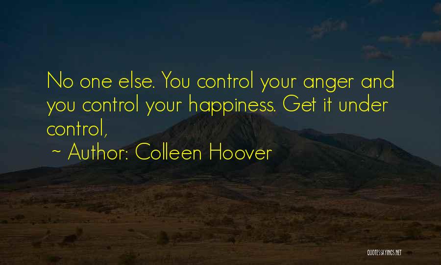 Anger And Happiness Quotes By Colleen Hoover