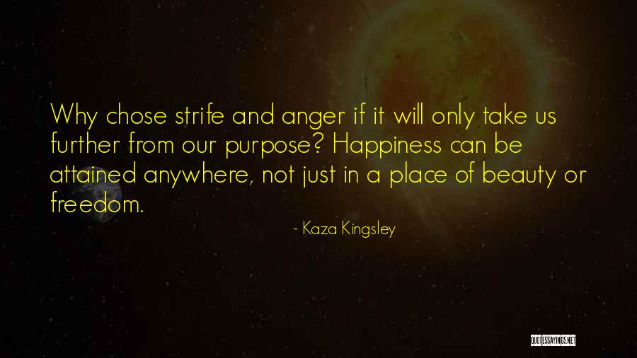 Anger And Happiness Quotes By Kaza Kingsley