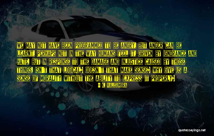 Anger And Hate Quotes By K. Valisumbra Anger And Hate Quotes By K. Valisumbra