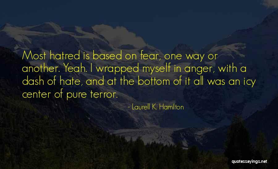 Anger And Hate Quotes By Laurell K. Hamilton Anger And Hate Quotes By Laurell K. Hamilton