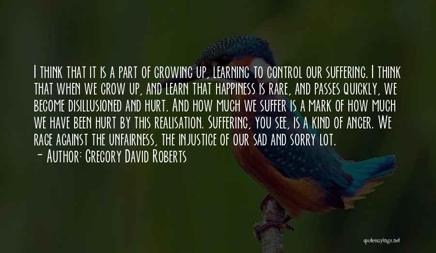 Anger And Hurt Quotes By Gregory David Roberts