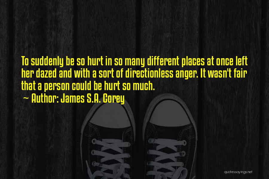 Anger And Hurt Quotes By James S.A. Corey
