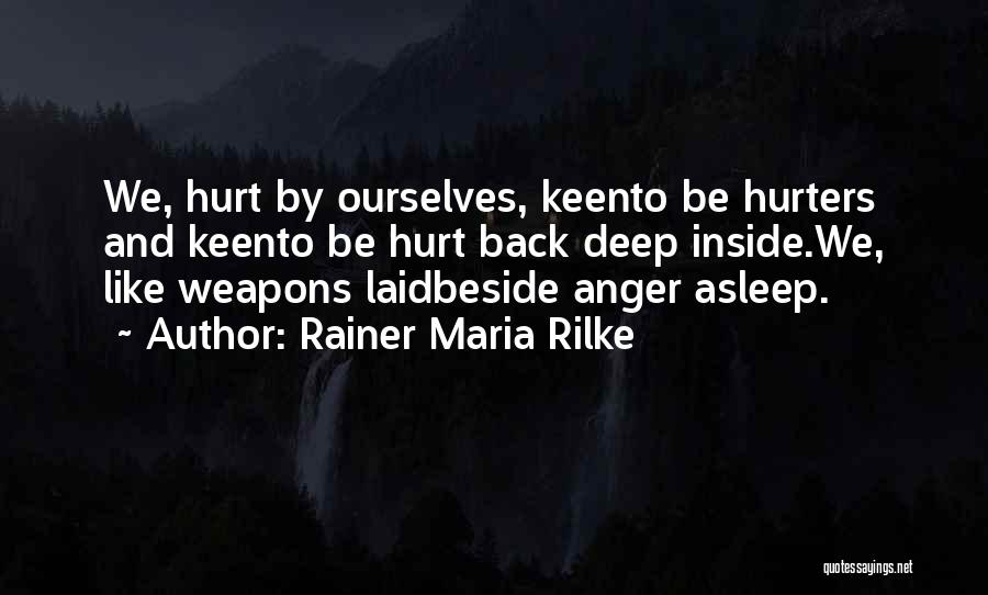 Anger And Hurt Quotes By Rainer Maria Rilke