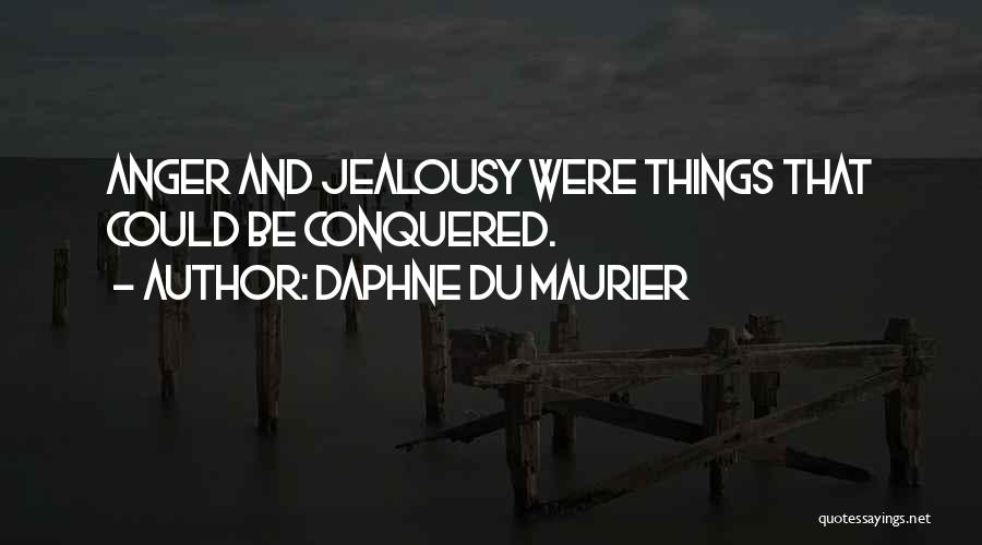 Anger And Jealousy Quotes By Daphne Du Maurier