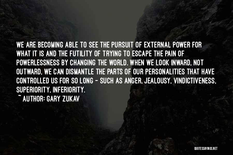 Anger And Jealousy Quotes By Gary Zukav
