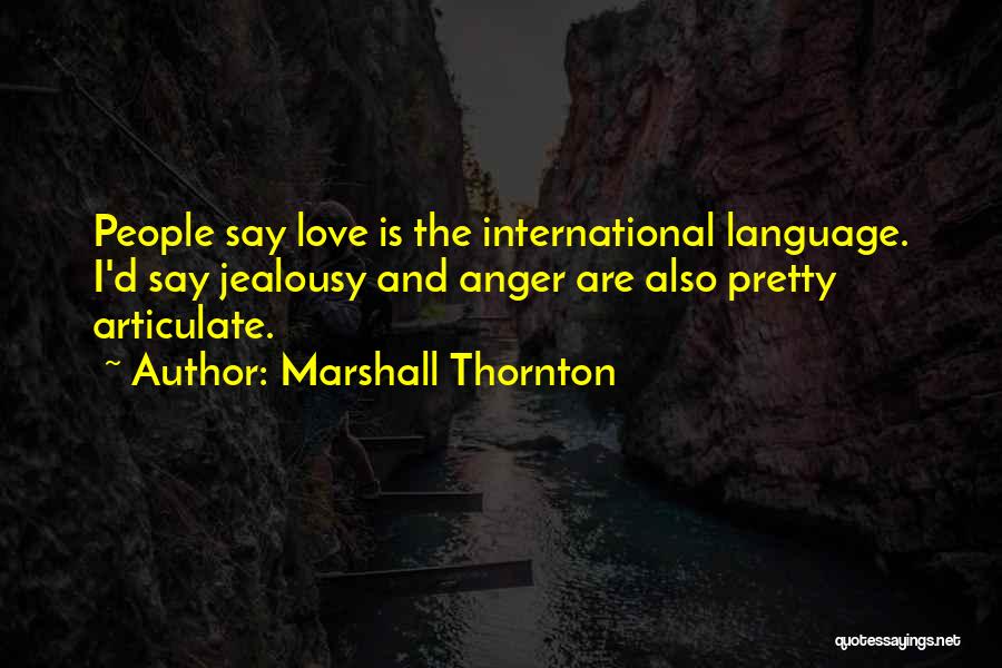 Anger And Jealousy Quotes By Marshall Thornton
