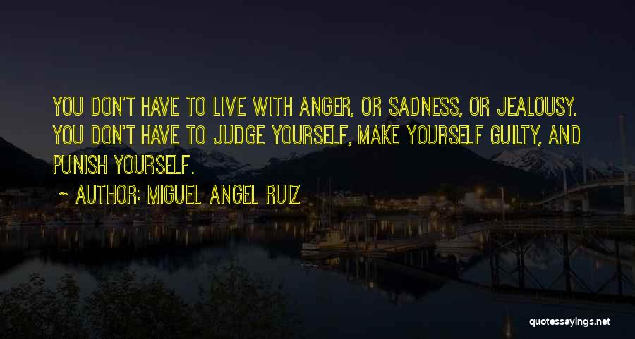 Anger And Jealousy Quotes By Miguel Angel Ruiz