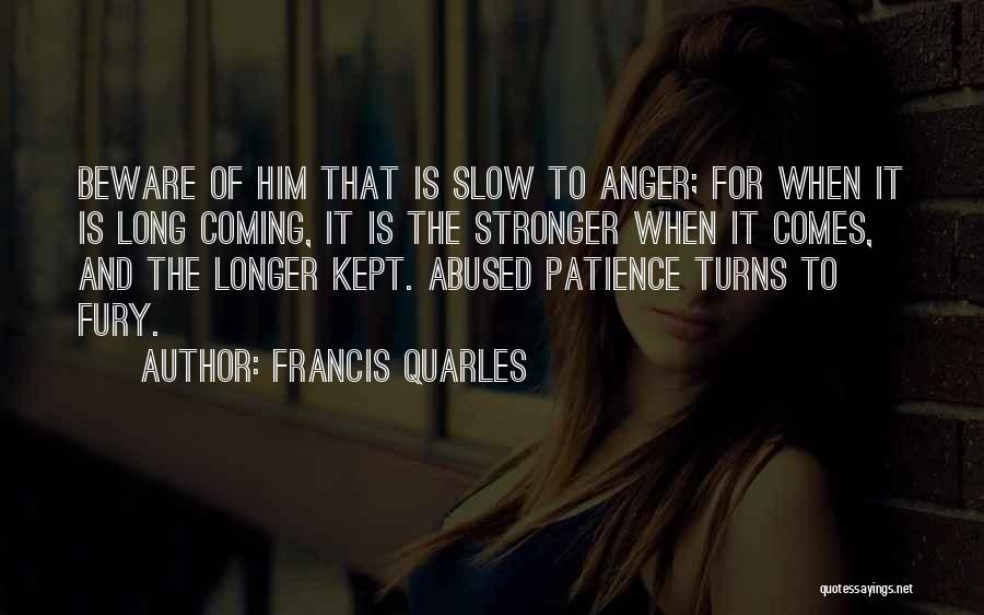 Anger And Patience Quotes By Francis Quarles