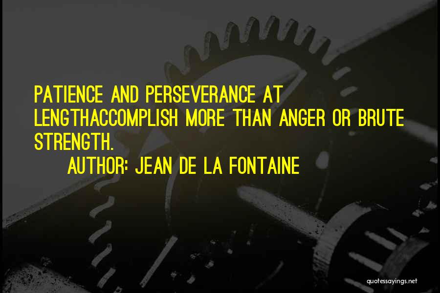 Anger And Patience Quotes By Jean De La Fontaine
