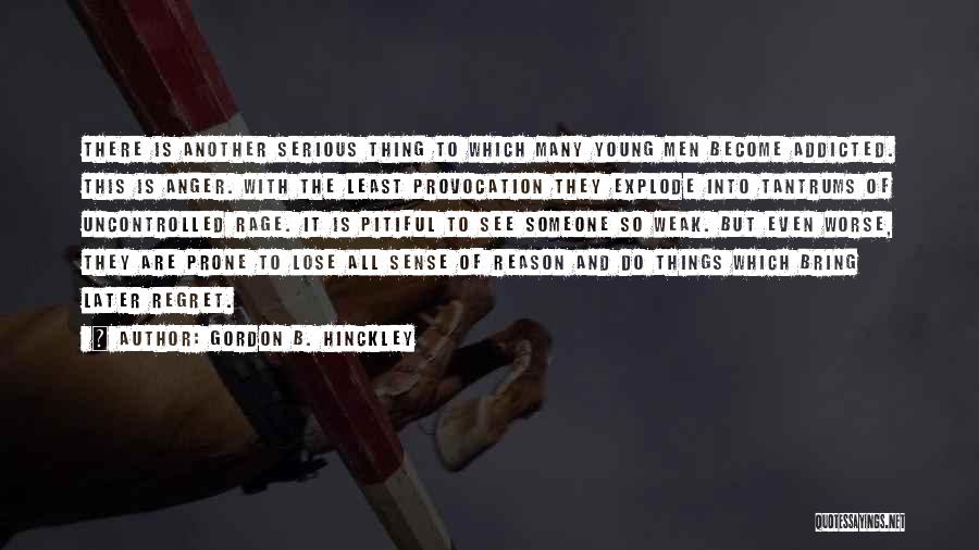 Anger And Rage Quotes By Gordon B. Hinckley