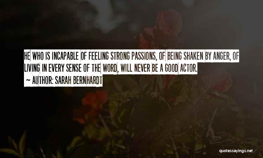 Anger Being Good Quotes By Sarah Bernhardt