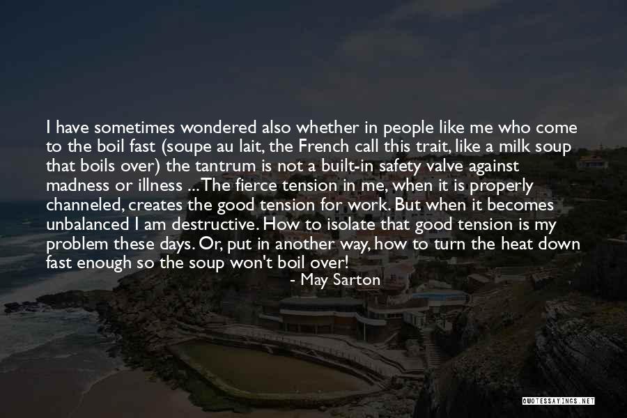 Anger Built Up Quotes By May Sarton Anger Built Up Quotes By May Sarton